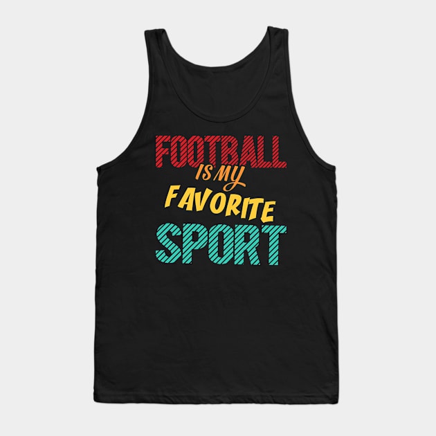 American Football Is My Favorite Sport Tank Top by NoBreathJustArt